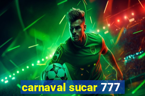 carnaval sucar 777